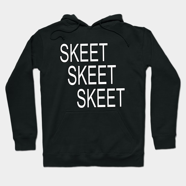 "Skeet, Skeet, Skeet...." Hoodie by PsychoDynamics